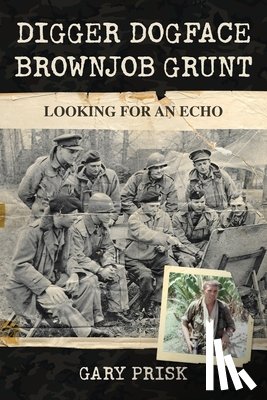 Prisk, Gary - Digger, Dogface, Brownjob, Grunt