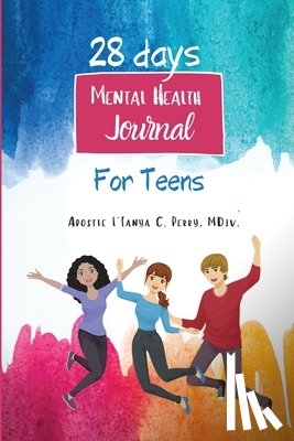 Perry, L'Tanya C - 28 days Mental Health Journal for Teens