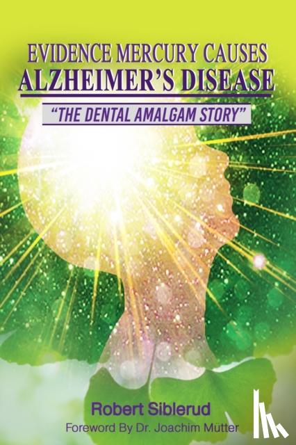 Siblerud, Robert - Evidence Mercury Causes Alzheimer's Disease
