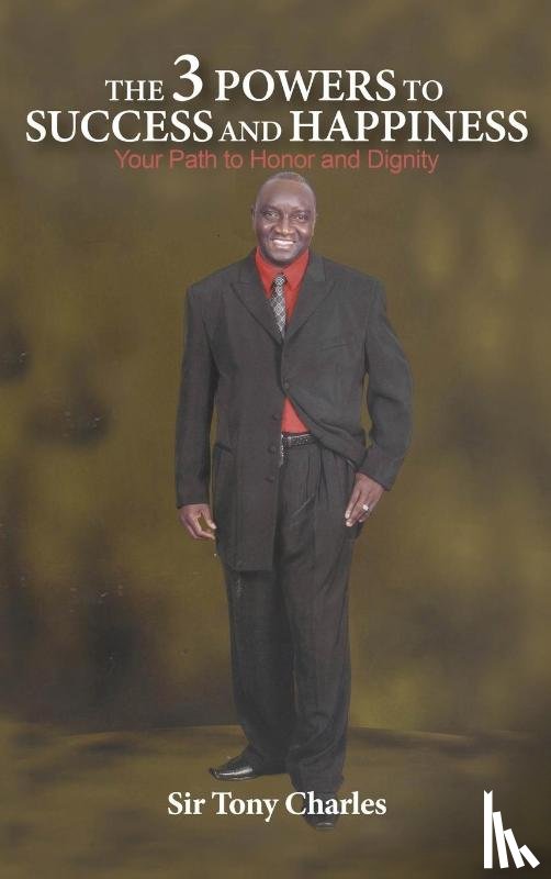 Charles, Sir Tony - The 3 Powers to Success and Happiness
