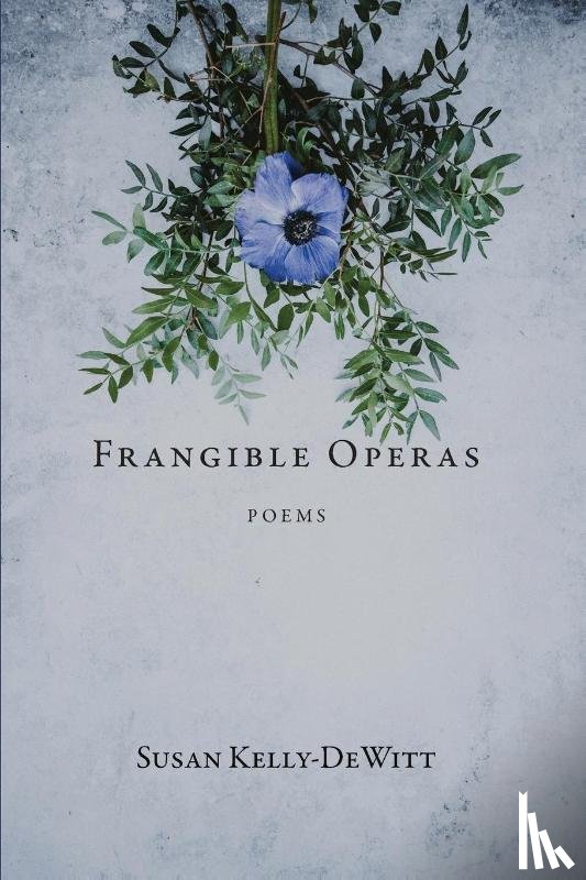 Kelly-DeWitt, Susan - Frangible Operas