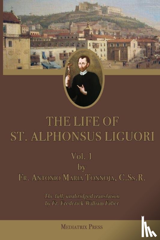 Tannoja, Antonio Maria - The Life of St. Alphonsus Liguori