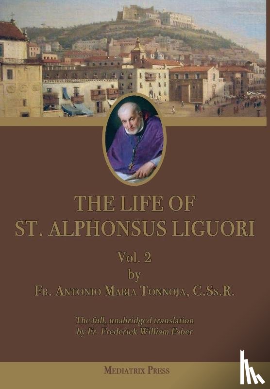 Tannoja, Antonio Maria - Tannoja, A: Life of St. Alphonsus Liguori