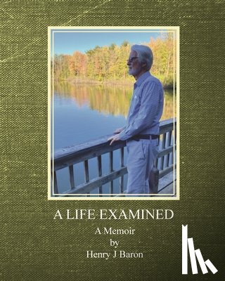 Baron, Henry J - A Life Examined