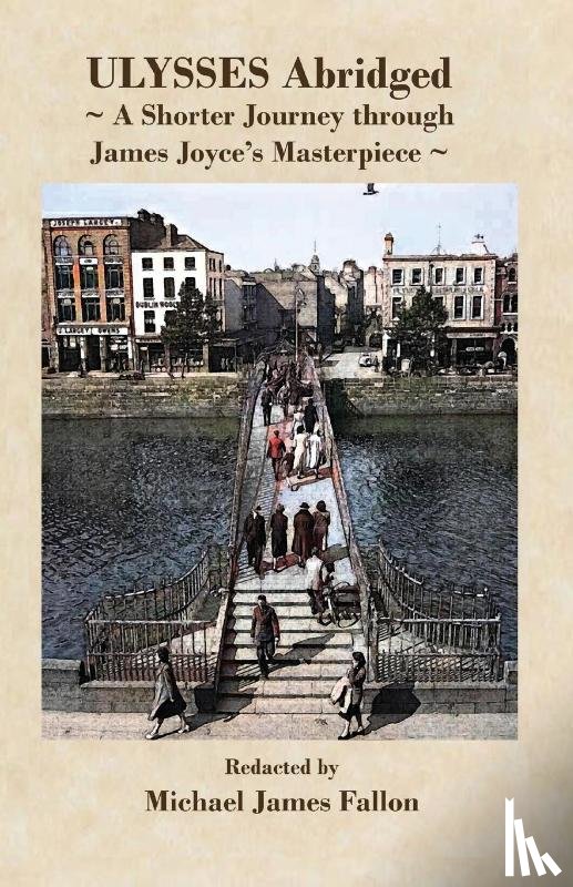 Fallon, Michael J. - Ulysses - Abridged - a shorter journey though James Joyce's masterpiece