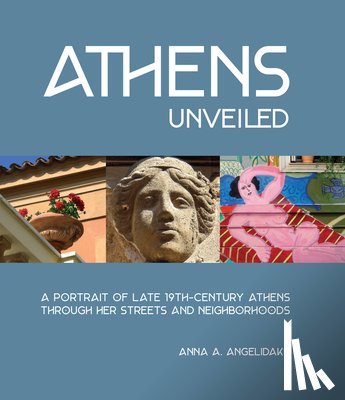 Angelidakis, Anna - Athens Unveiled