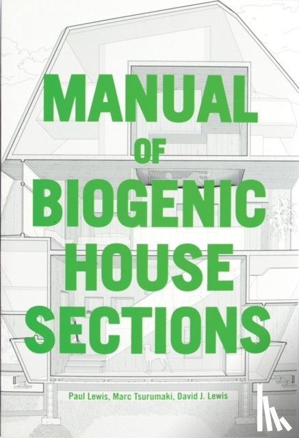 Lewis, Paul, Tsurumaki, Marc, Lewis, David J. - Manual of Biogenic House Sections