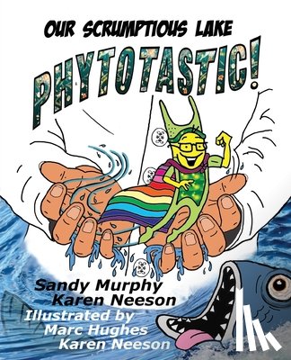 Murphy, Sandy, Neeson, Karen - Our Scrumptious Lake PHYTOTASTIC!