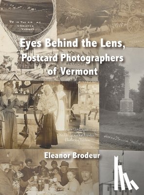 Brodeur, Eleanor - Eyes Behind the Lens: Postcard Photographers of Vermont