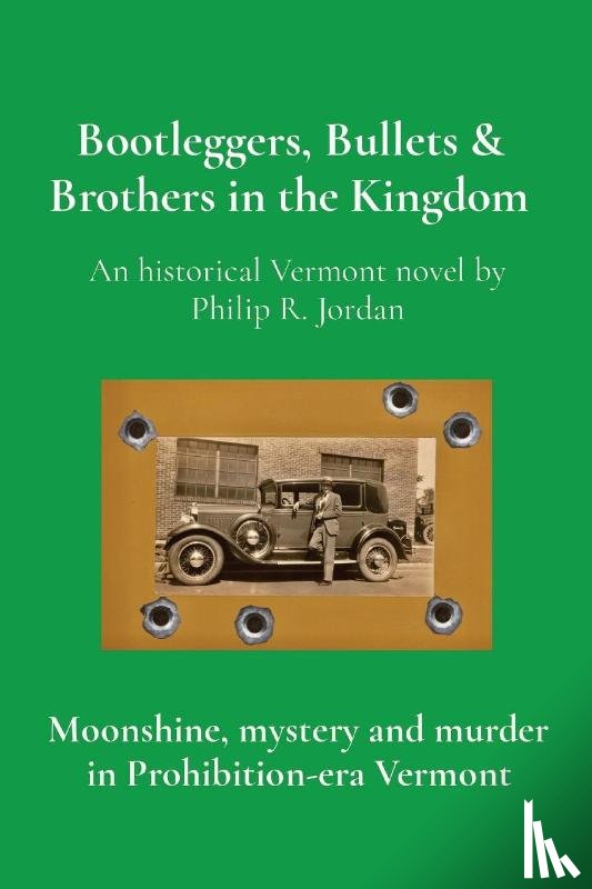 Jordan, Philip R. - Bootleggers, Bullets & Brothers in the Kingdom