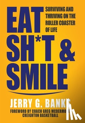 Banks, Jerry G - Banks, J: Eat Sh*t & Smile