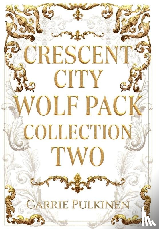 Pulkinen, Carrie - Crescent City Wolf Pack Collection Two