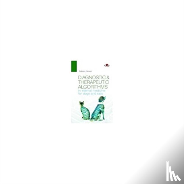 Fracassi, Federico - Diagnostic and therapeutic algorithms in internal medicine for dogs and cats