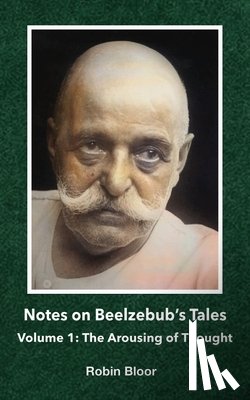 Bloor, Robin - Notes on Beelzebub's Tales: Volume 1: The Arousing of Thought