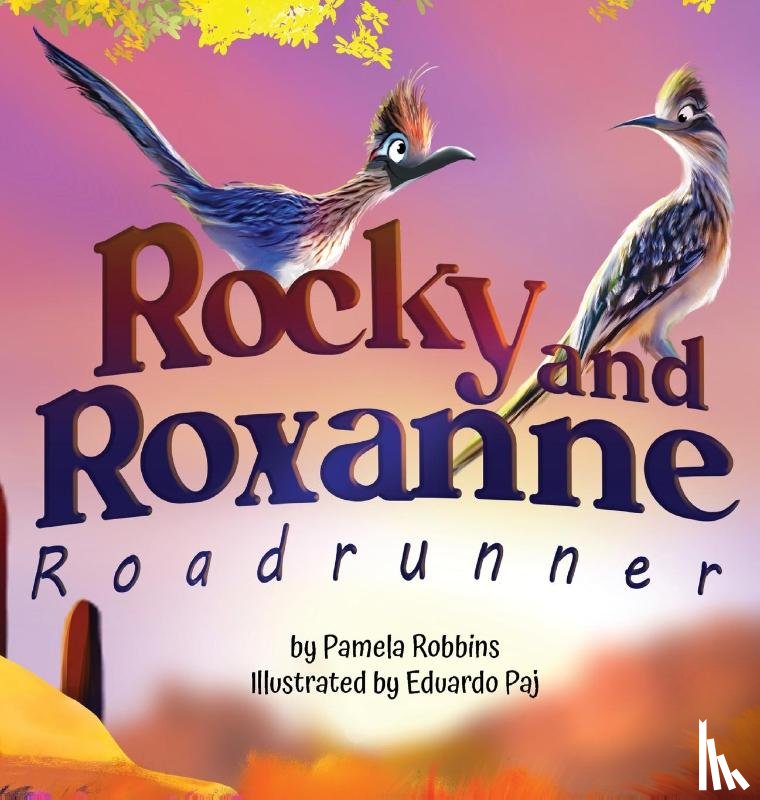 Robbins, Pamela - Rocky and Roxanne Roadrunner