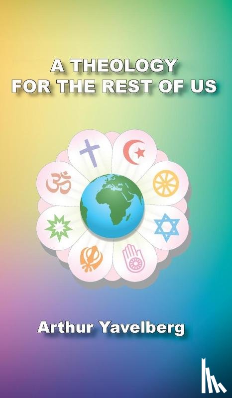 Yavelberg, Arthur - A Theology for the Rest of Us