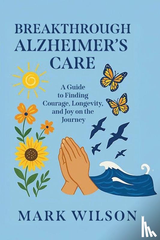 Wilson, Mark - Breakthrough Alzheimer's Care