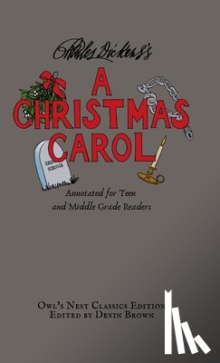 Dickens, Charles - A Christmas Carol: Annotated for Teen and Middle Grade Readers