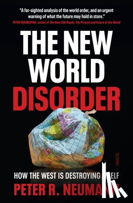 Neumann, Peter R. - The New World Disorder: How the West Is Destroying Itself