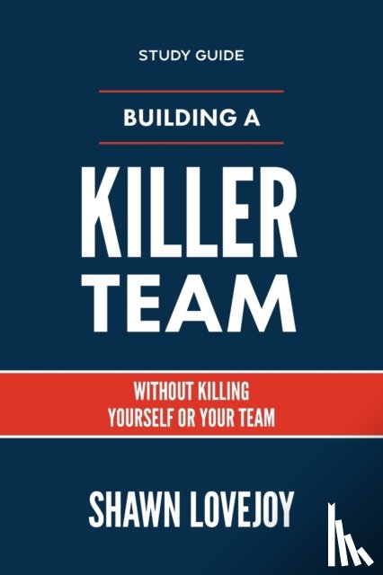 Lovejoy, Shawn - Building a Killer Team - Study Guide
