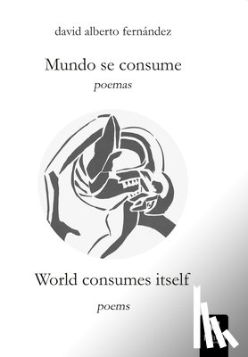 Fernandez, David Alberto - Mundo Se Consume/World Consumes Itself