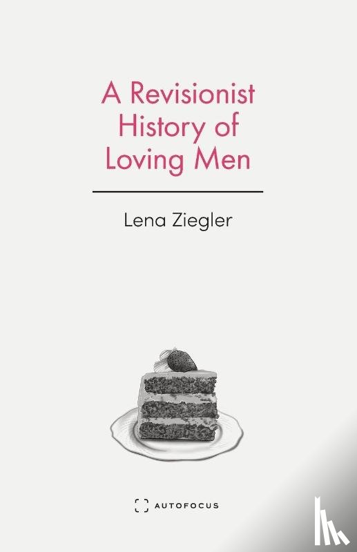 Ziegler, Lena - A Revisionist History of Loving Men