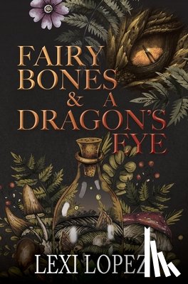Lopez, Lexi - Fairy Bones & a Dragon's Eye