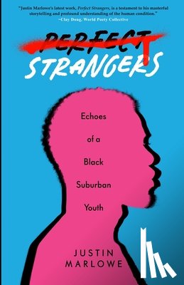 Marlowe, Justin - Perfect Strangers: Echoes of a Black Suburban Youth