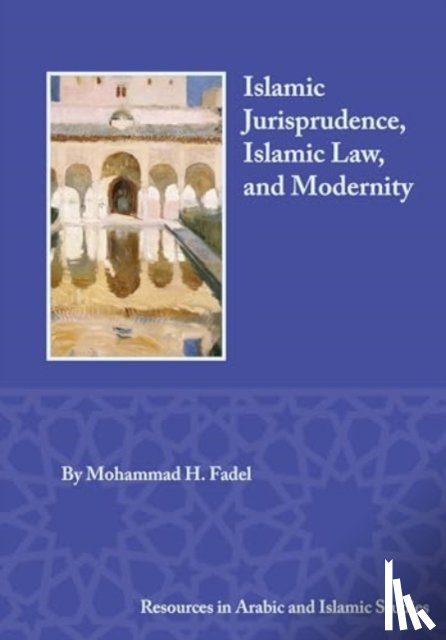 Fadel, Mohammad H. - Islamic Jurisprudence, Islamic Law, and Modernity