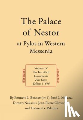 Bennett, Emmett L., Melena, Jose L., Nakassis, Dimitri, Olivier, Jean-Pierre - The Palace of Nestor at Pylos in Western Messenia, Volume IV (2 vols)