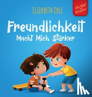 Cole, Elizabeth - Freundlichkeit Macht Mich Starker