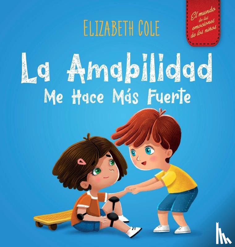 Cole, Elizabeth - La amabilidad me hace mas fuerte