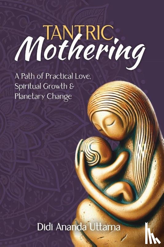 Ananda Uttama, Didi - Tantric Mothering