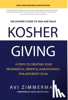 Zimmerman, Avi - Kosher Giving: 4 Steps to Creating Your Meaningful, Mindful, & Measurable Philanthropy Plan