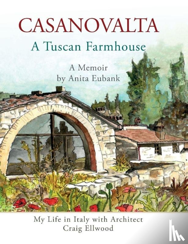 Eubank, Anita - CASANOVALTA--A Tuscan Farmhouse