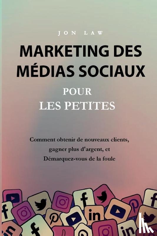 Law, Jon - Marketing des médias sociaux pour les petites entreprises