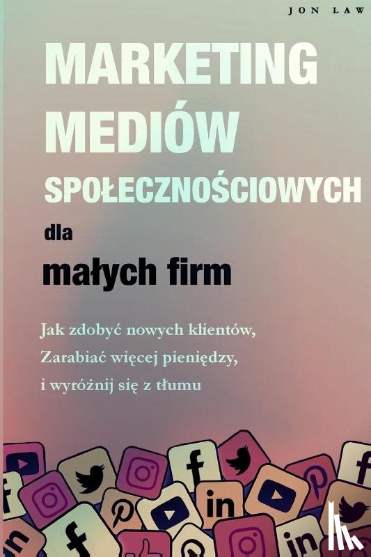 Law, Jon - Marketing w mediach spo¿eczno¿ciowych dla ma¿ych firm