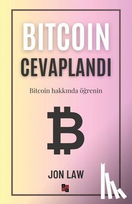 Law, Jon - Bitcoin Cevaplandı: Bitcoin hakkında öğrenin