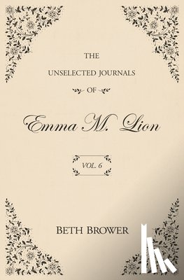 Beth Brower, Brower - The Unselected Journals of Emma M. Lion