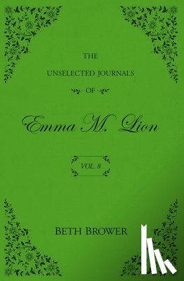 Brower, Beth - The Unselected Journals of Emma M. Lion