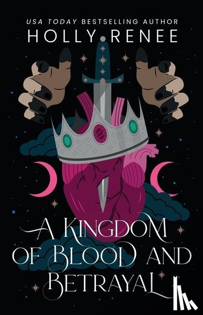 Renee, Holly - A Kingdom of Blood and Betrayal