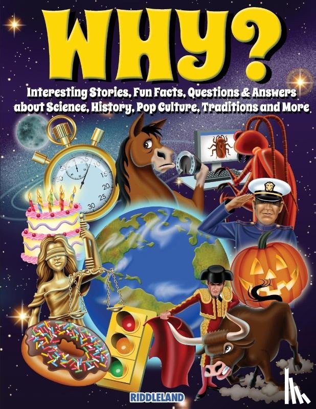 Riddleland - Why? Interesting Stories, Fun Facts, Questions & Answers about Science, History, Pop Culture, Traditions and More