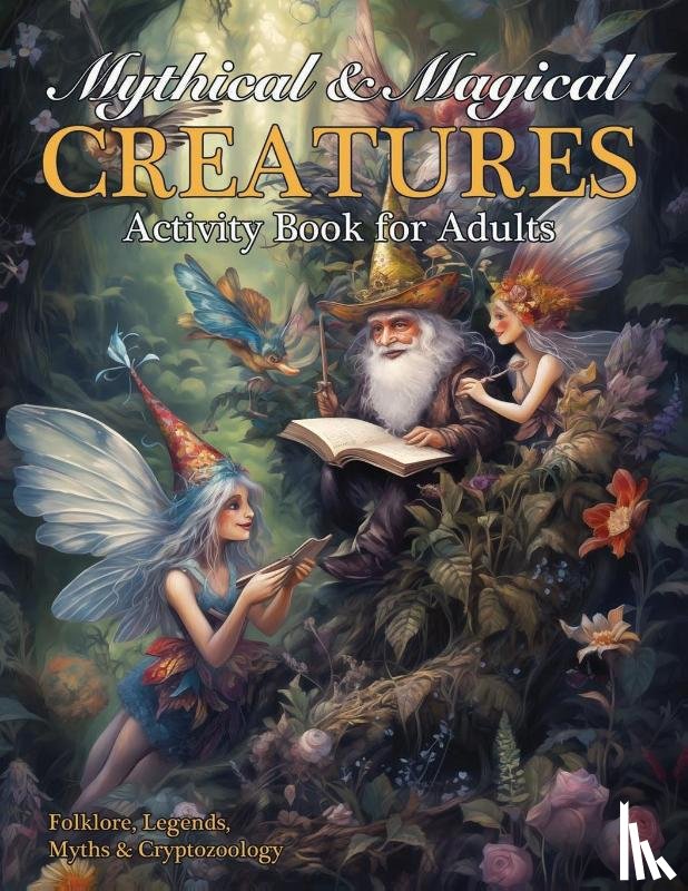 Kelsey, Nola Lee - Mythical & Magical Creatures Activity Book for Adults