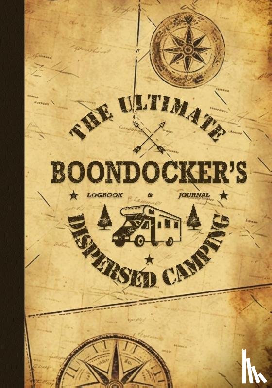 Kelsey, Nola Lee - The Ultimate Boondocker's Dispersed Camping Logbook and Journal