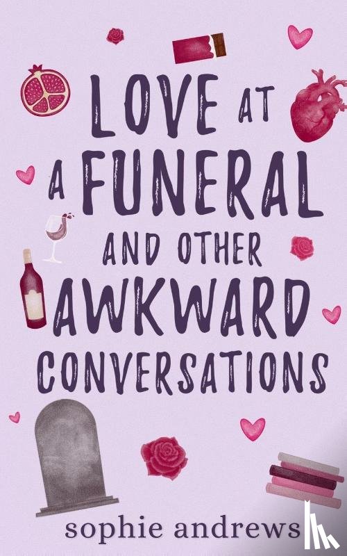 Andrews, Sophie - Love at a Funeral and Other Awkward Conversations