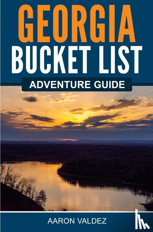 Valdez, Aaron - Georgia Bucket List Adventure Guide