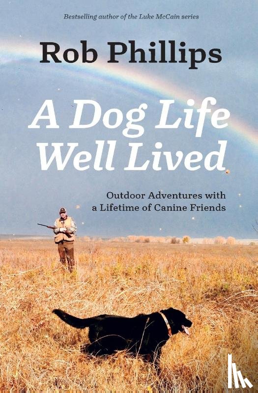 Phillips, Rob - A Dog Life Well Lived