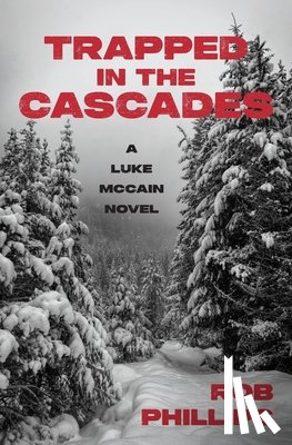 Phillips, Rob - Trapped in the Cascades: A Luke McCain Novel