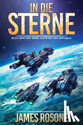 Rosone, James - Rosone, J: In die Sterne
