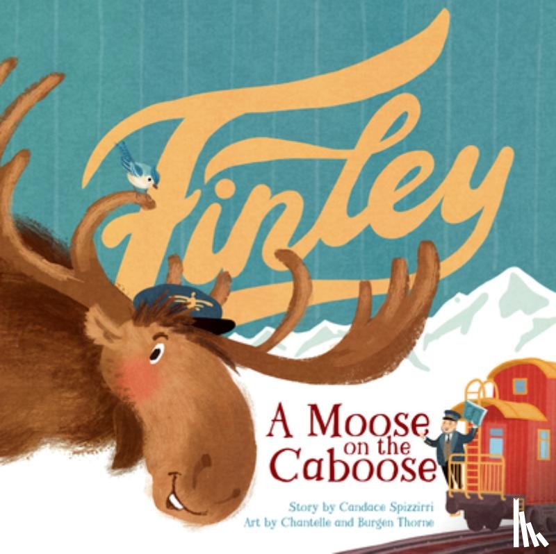 Spizzirri, Candace - Finley: A Moose on the Caboose